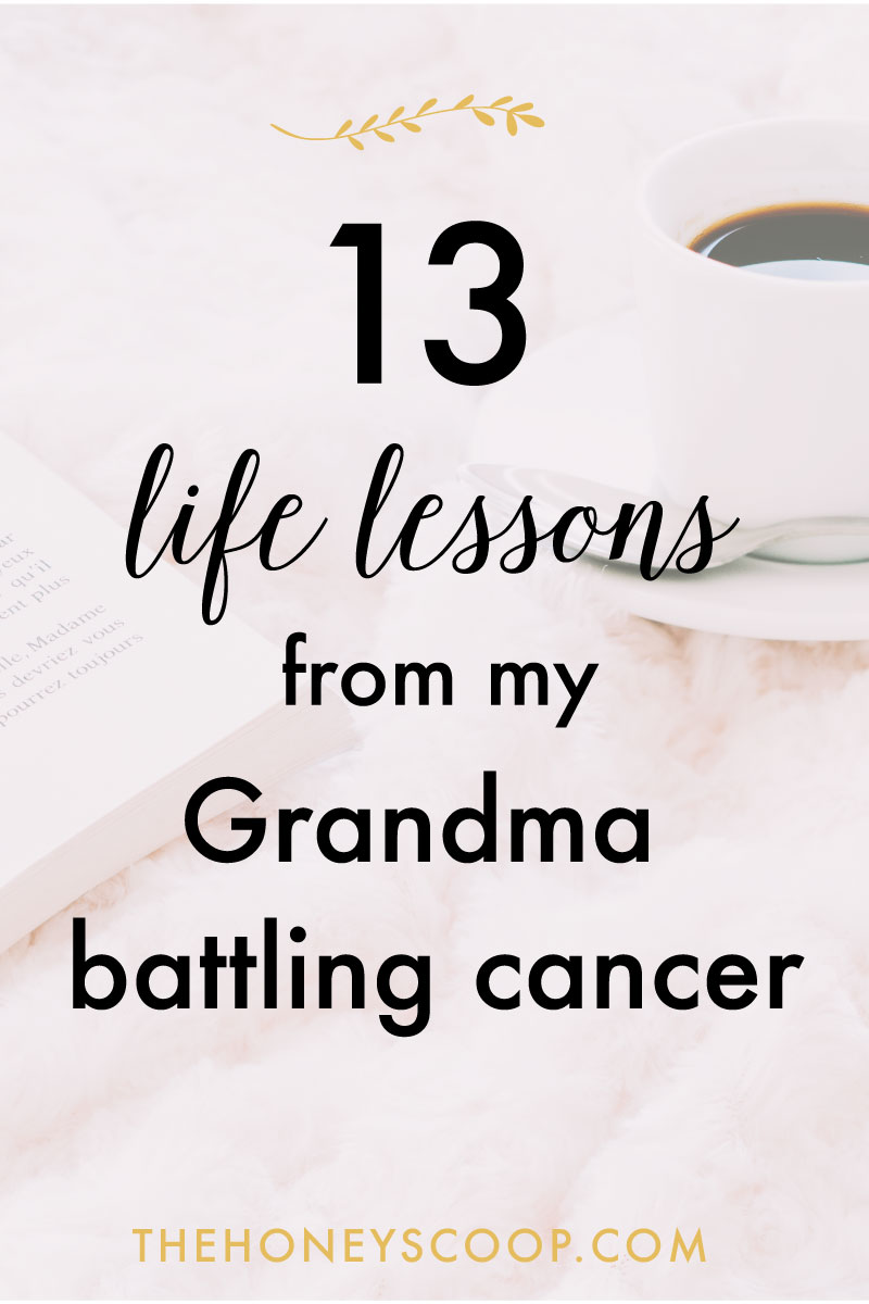 13 Life Lessons From My Grandma With Cancer at the Honey Scoop - Showit